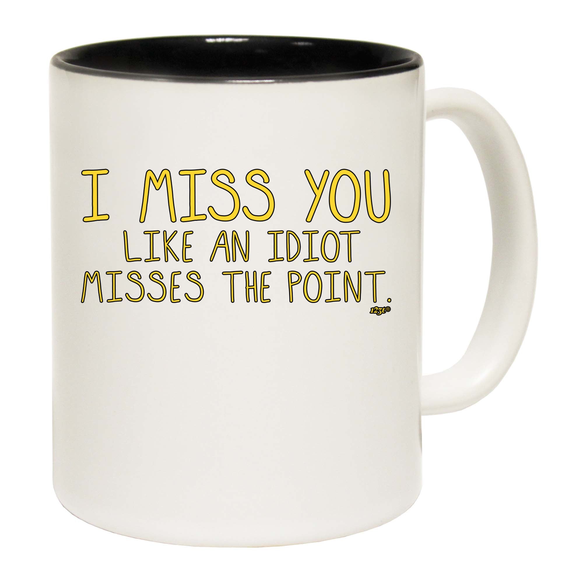 Miss You Like An Idiot Misses The Point - Funny Coffee Mug