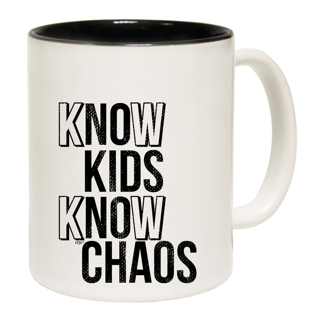 Know Kids Know Chaos - Funny Coffee Mug