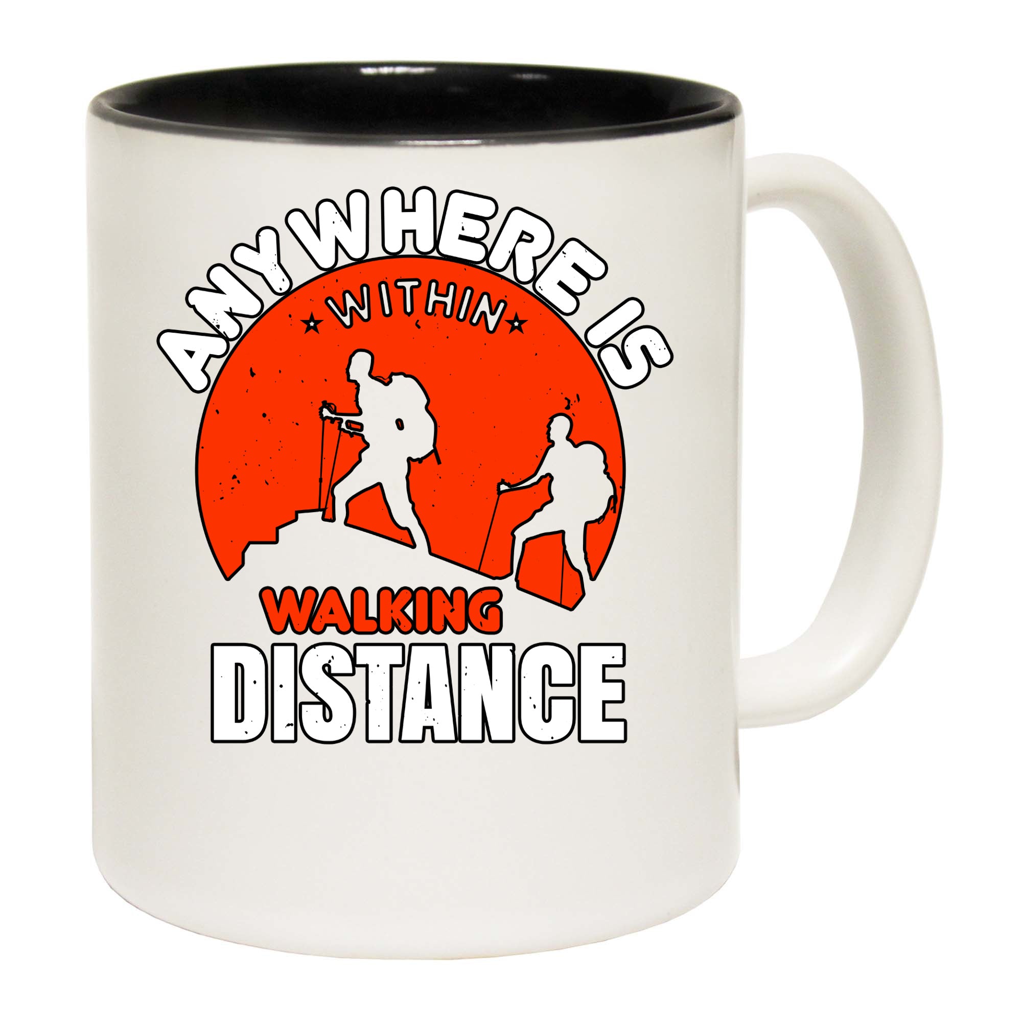 Anywhere Is Within Walking Distance  - Funny Coffee Mug