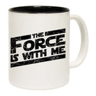 The Force Is With Me - Funny Coffee Mug