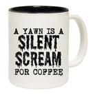 Yawn Silent Scream For Coffee - Funny Coffee Mug