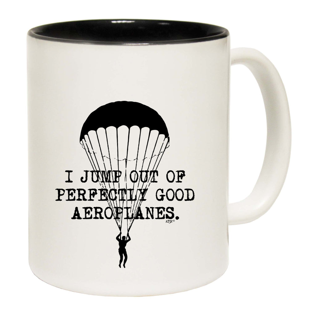 Jump Out Of Perfectly Good Aeroplanes - Funny Coffee Mug