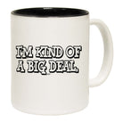 Im Kind Of A Big Deal - Funny Coffee Mug Cup