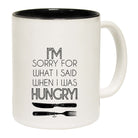 Im Sorry For What Said When Hungry Fork Knife - Funny Coffee Mug Cup