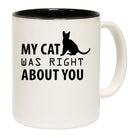 Cat My Cat Was Right About You - Funny Coffee Mug
