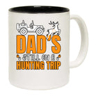 Dad Is Still On A Hunting Trip - Funny Coffee Mug