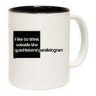 Like To Think Outside The Quadrilateral Parallelogram - Funny Coffee Mug
