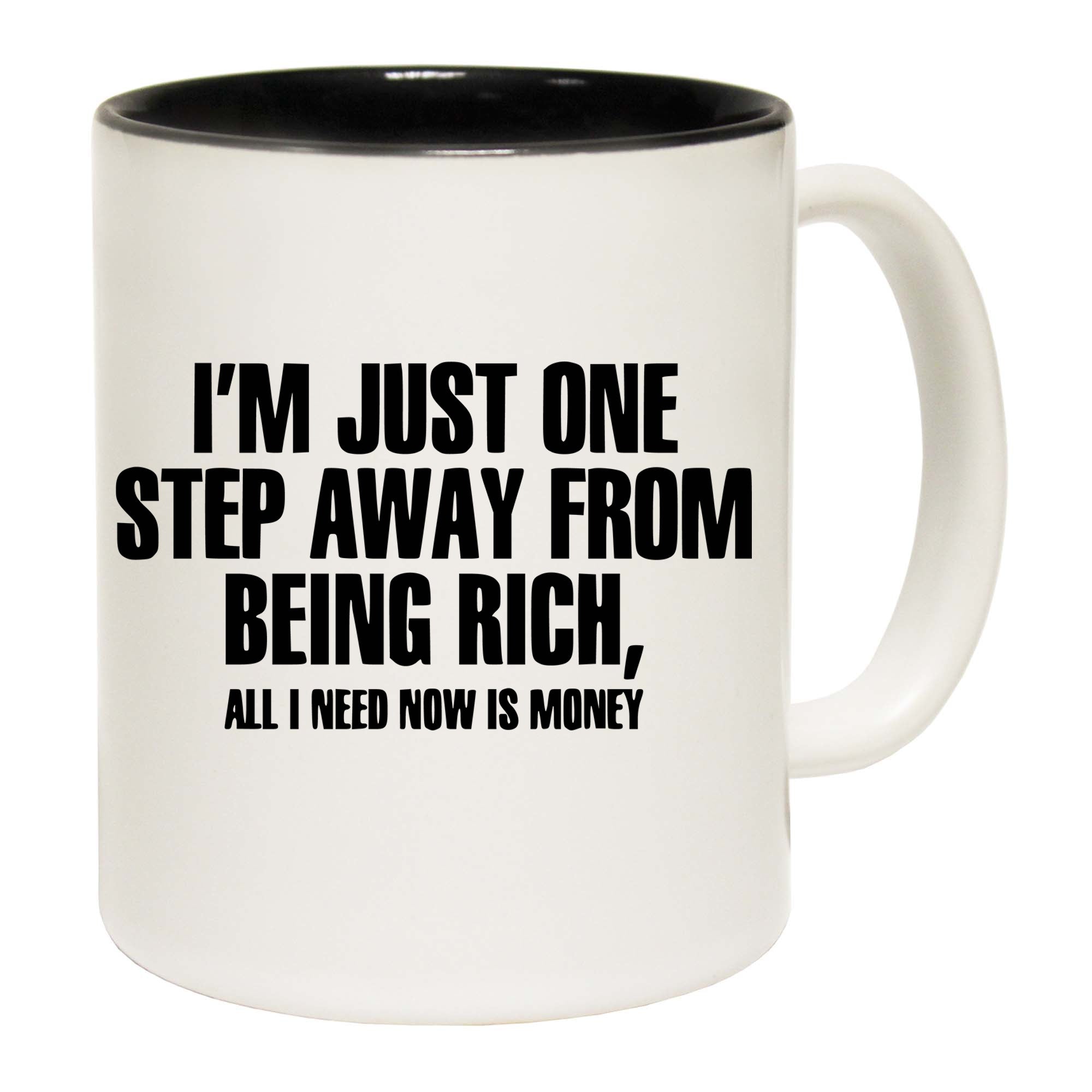 Im Just One Step Closer To Get Rich - Funny Coffee Mug