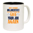 Do Not Worry Mr Architect Ill Make It Work - Funny Coffee Mug