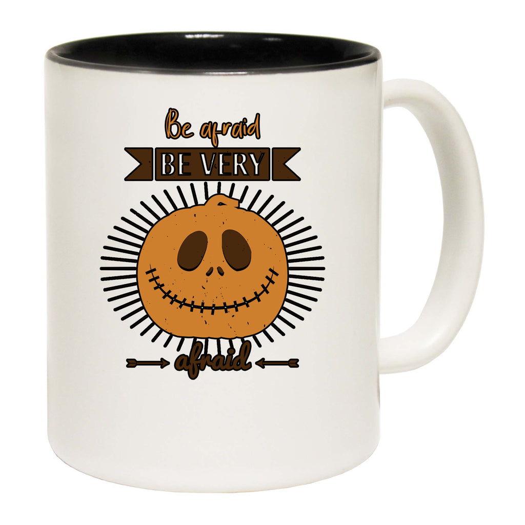 Be Afraid Be Very Afraid Halloween - Funny Coffee Mug