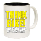 Think Bike Then Get The Hell Out Of My Way - Funny Coffee Mug