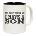 You Cant Shock Me Have A Son - Funny Coffee Mug