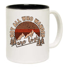 Not All Who Wander Are Lost Hiking Climbing - Funny Coffee Mug