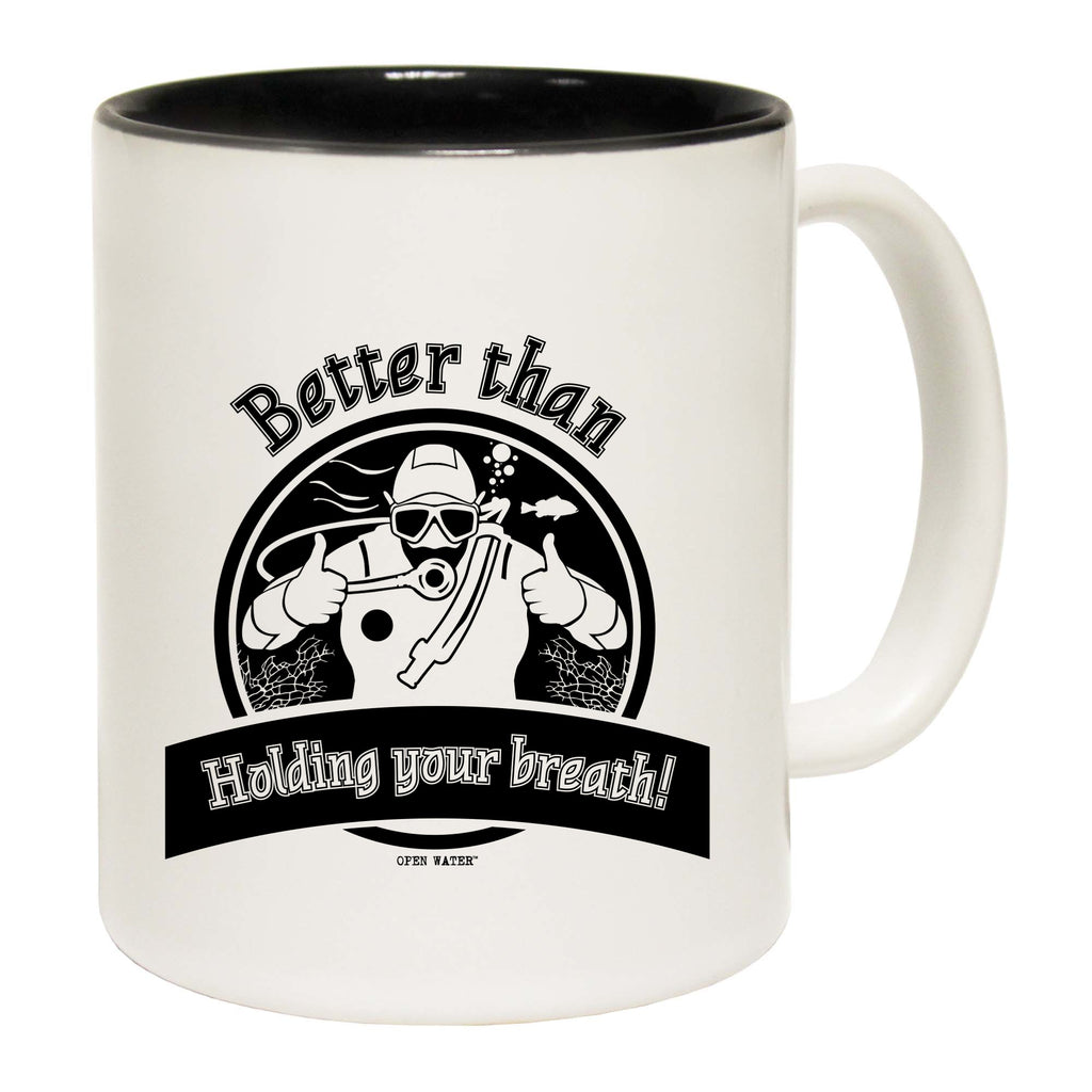 Ow Better Than Holding Your Breath - Funny Coffee Mug