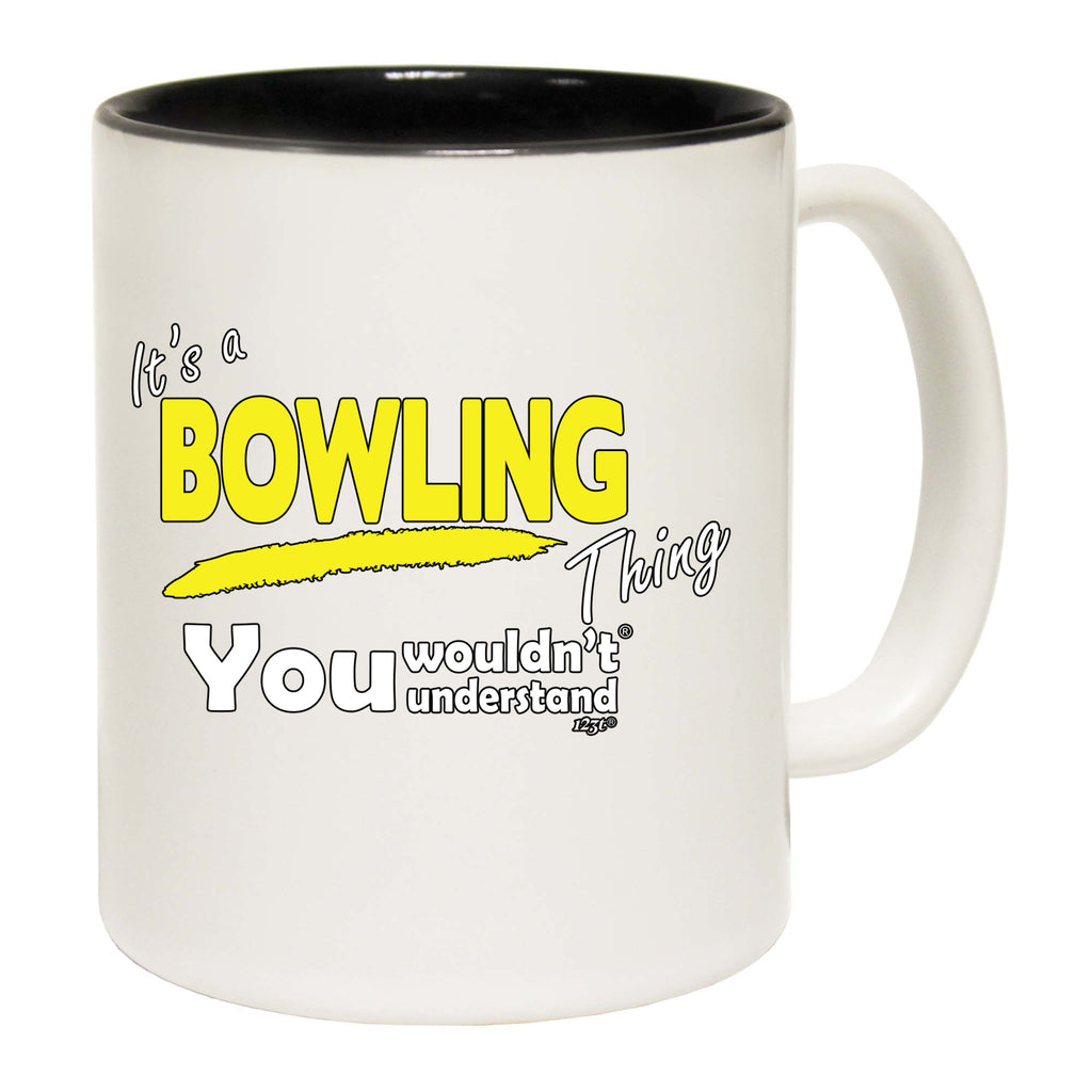 Its A Bowling Thing You Wouldnt Understand - Funny Coffee Mug Cup