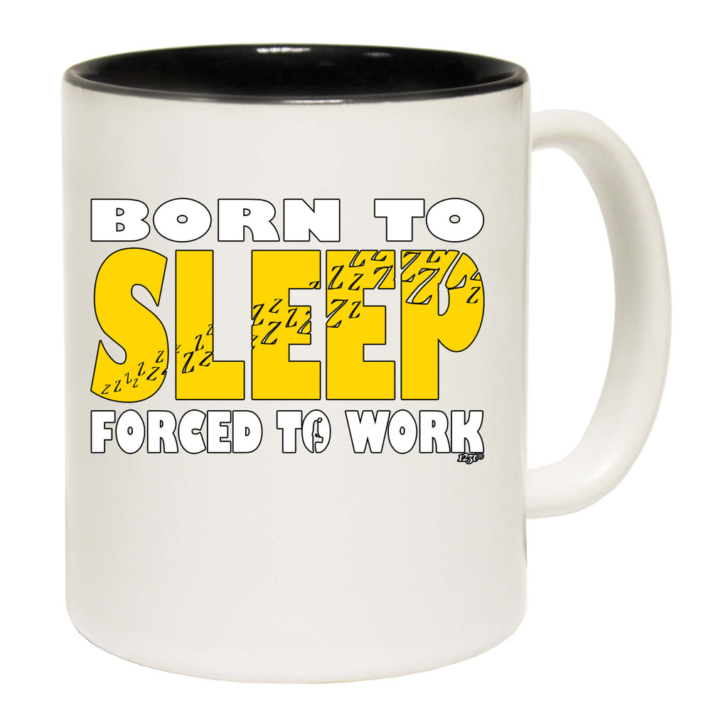 Born To Sleep - Funny Coffee Mug Cup
