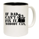 If Dad Cant Fix It Nobody Can - Funny Coffee Mug Cup