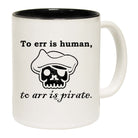 To Err Is Human To Arr Is Pirate - Funny Coffee Mug