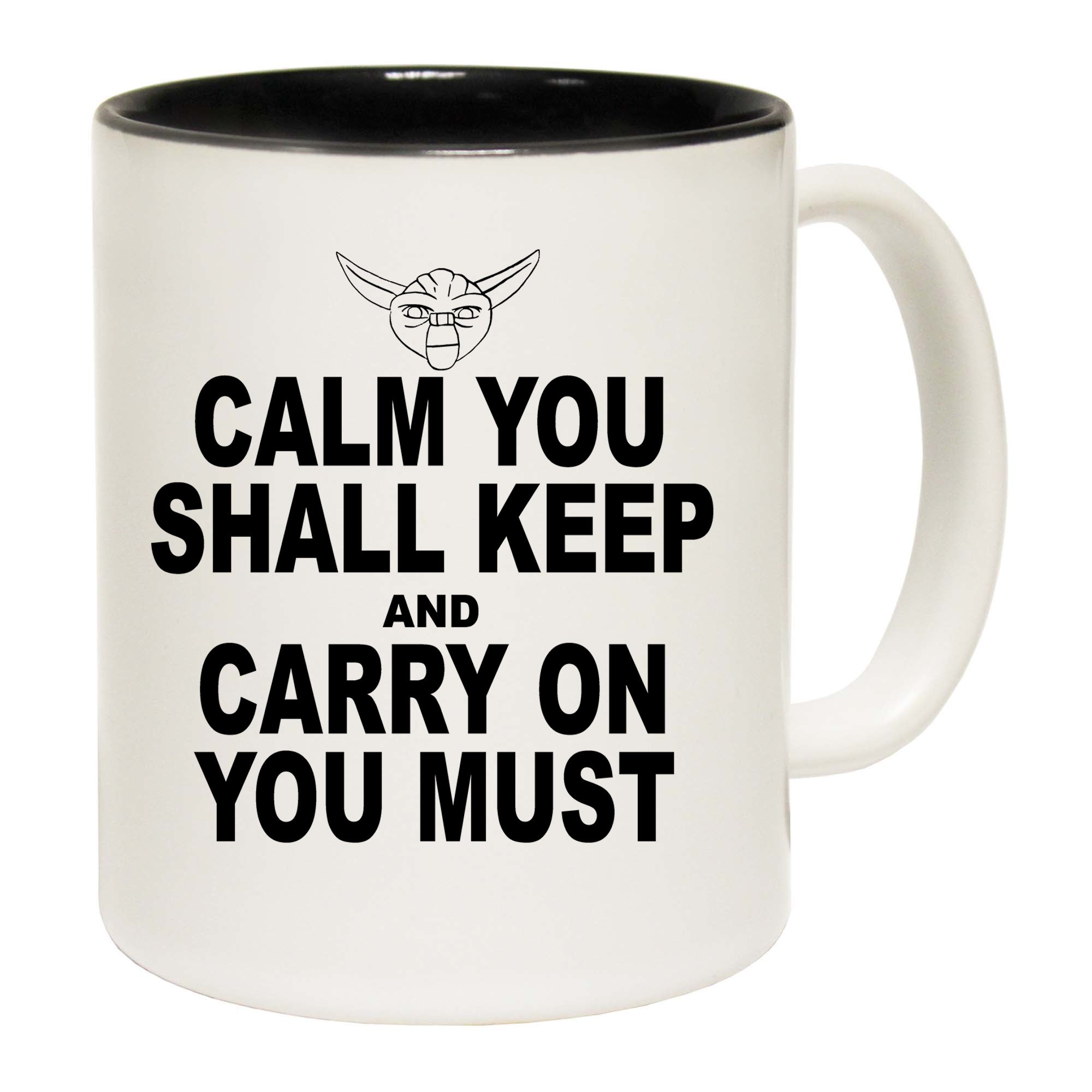 Calm You Shall Keep And Carry On You Must - Funny Coffee Mug