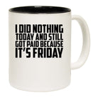 Did Nothing Its Friday - Funny Coffee Mug