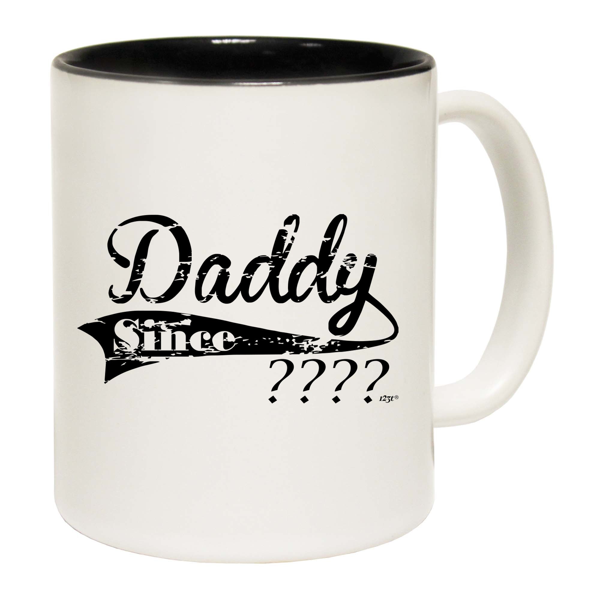 Daddy Since Your Date - Funny Coffee Mug Cup