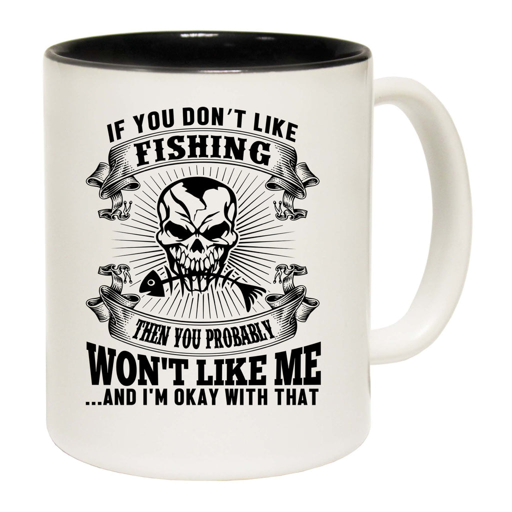 Dont Like Fishing - Funny Coffee Mug