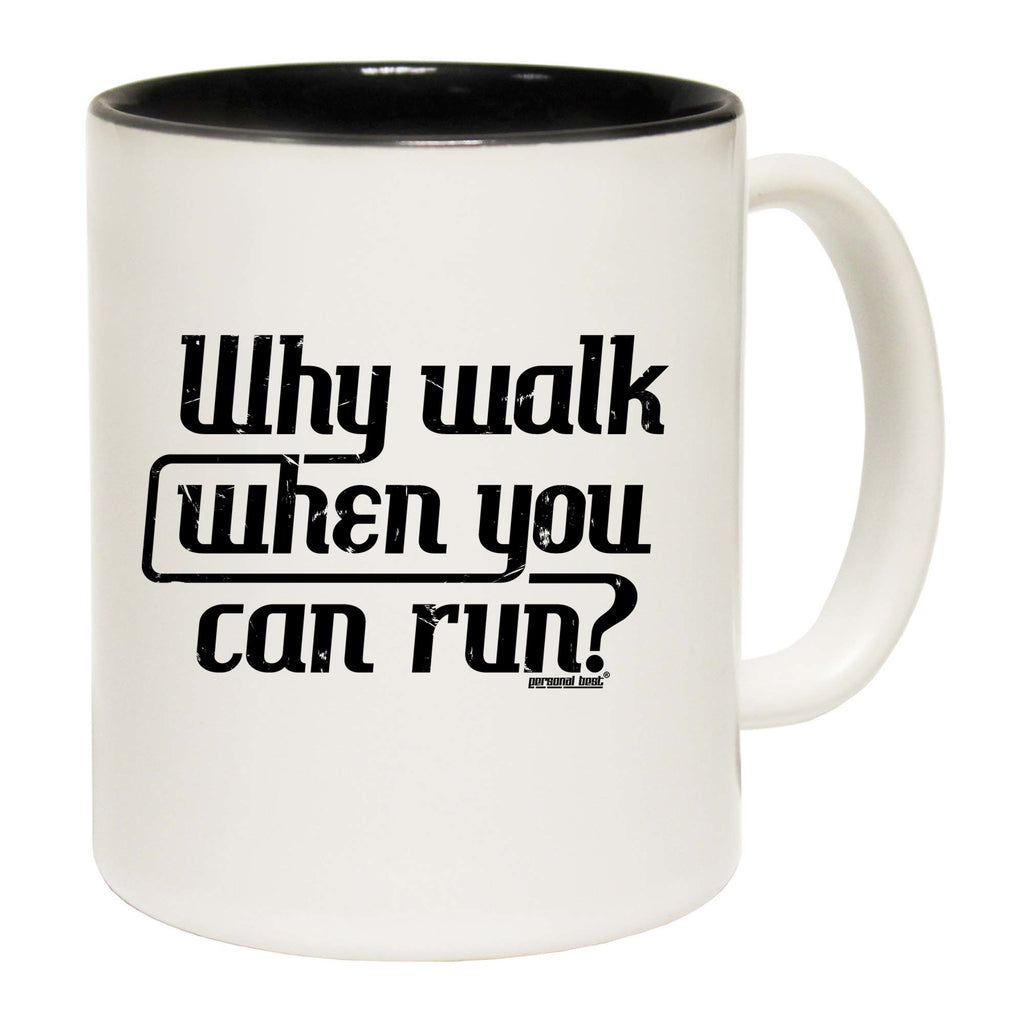 Why Walk When You Can Run Running - Funny Coffee Mug