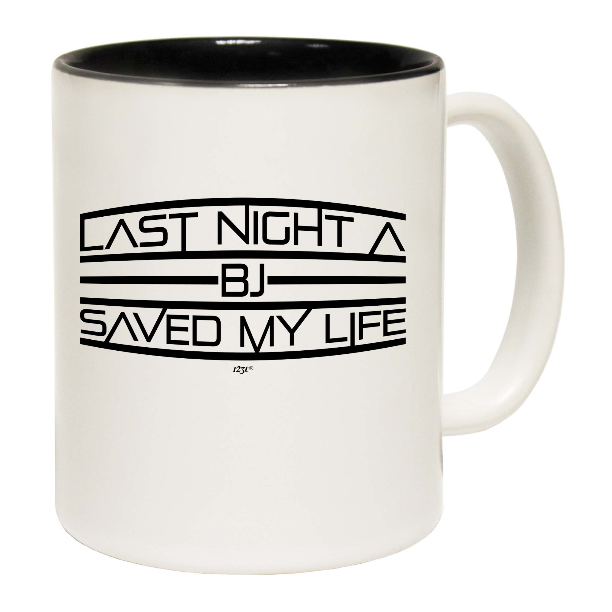 Last Night A Bj Saved My Life - Funny Coffee Mug