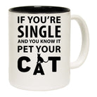Cat If Youre Single And You Know It Pet Your Cat - Funny Coffee Mug