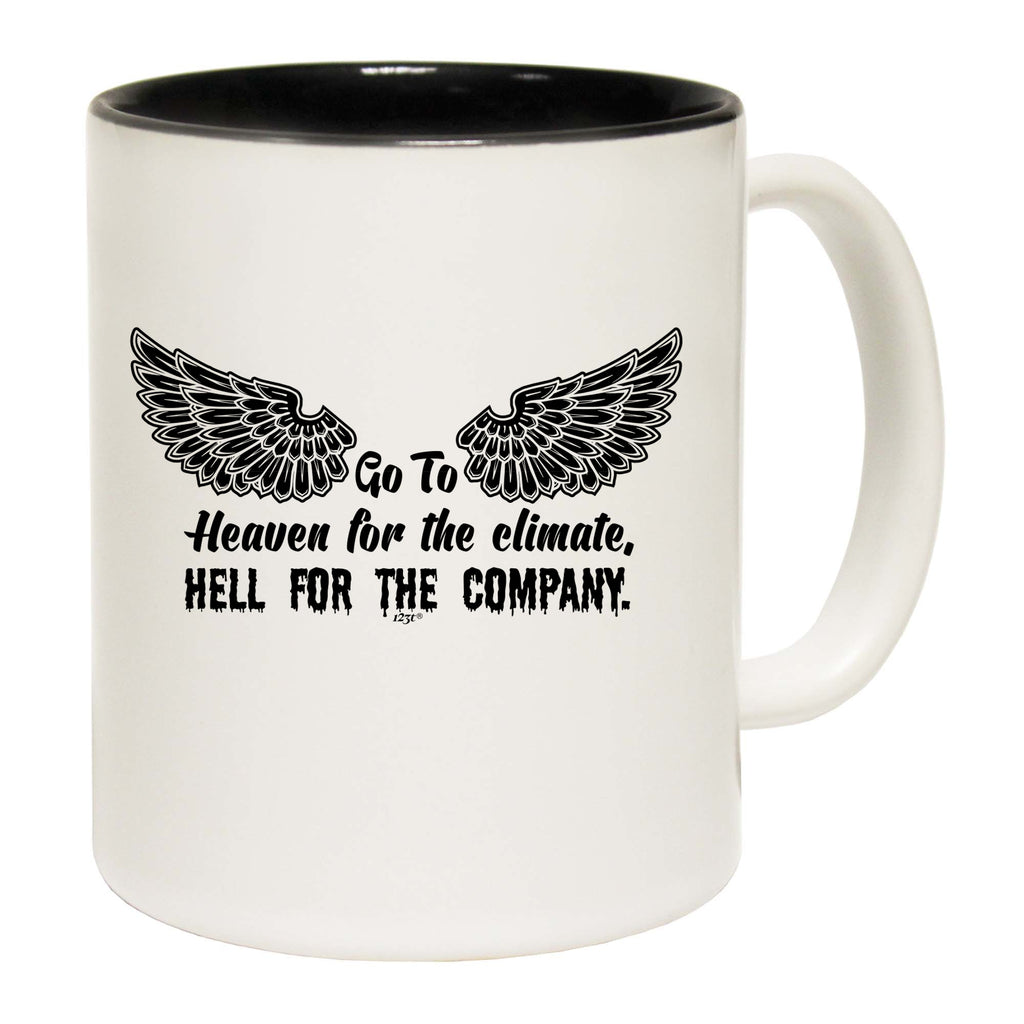 Go To Heaven For The Climate - Funny Coffee Mug Cup