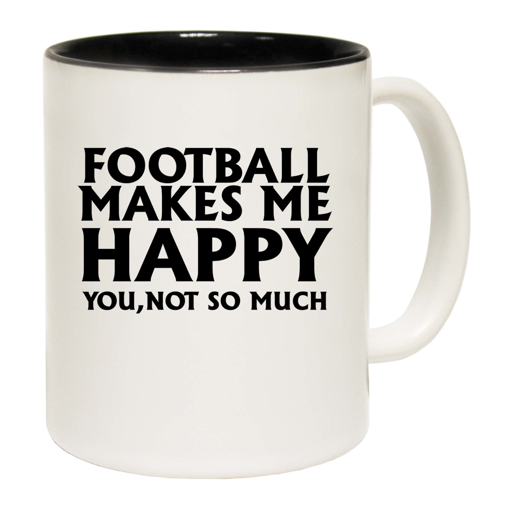 Football Makes Me Happy You Not So Much - Funny Coffee Mug
