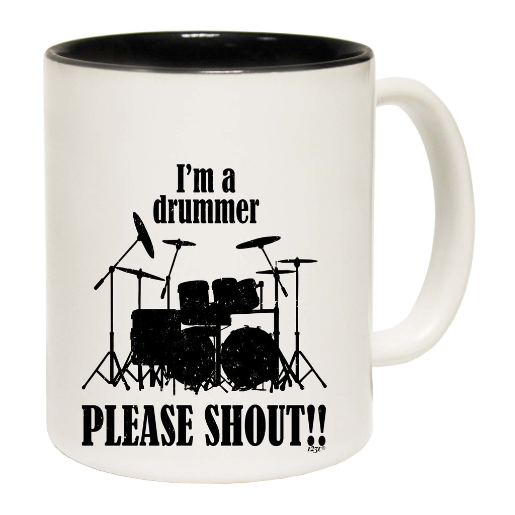 Im A Drummer Please Shout Music Drums - Funny Coffee Mug Cup