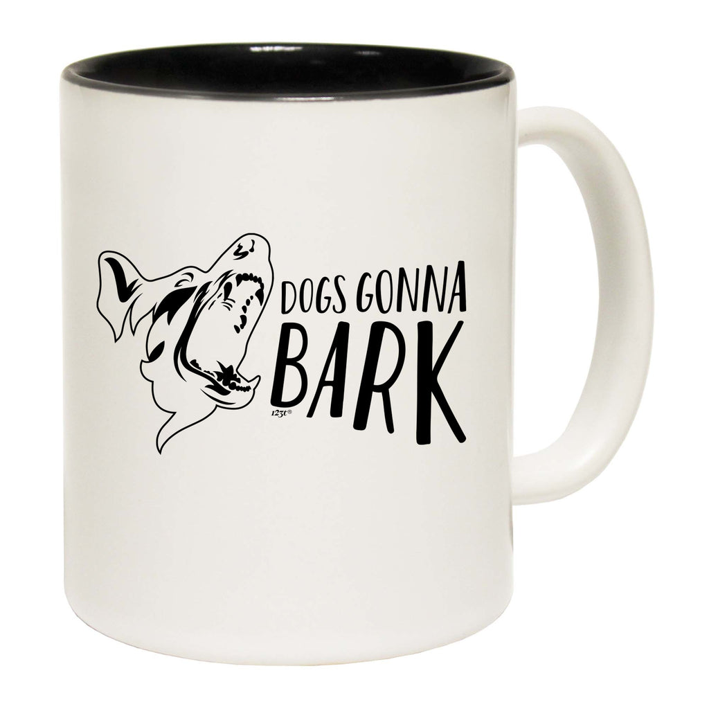 Dog Gonna Bark - Funny Coffee Mug Cup