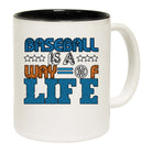Baseball Is A Way Of Life - Funny Coffee Mug