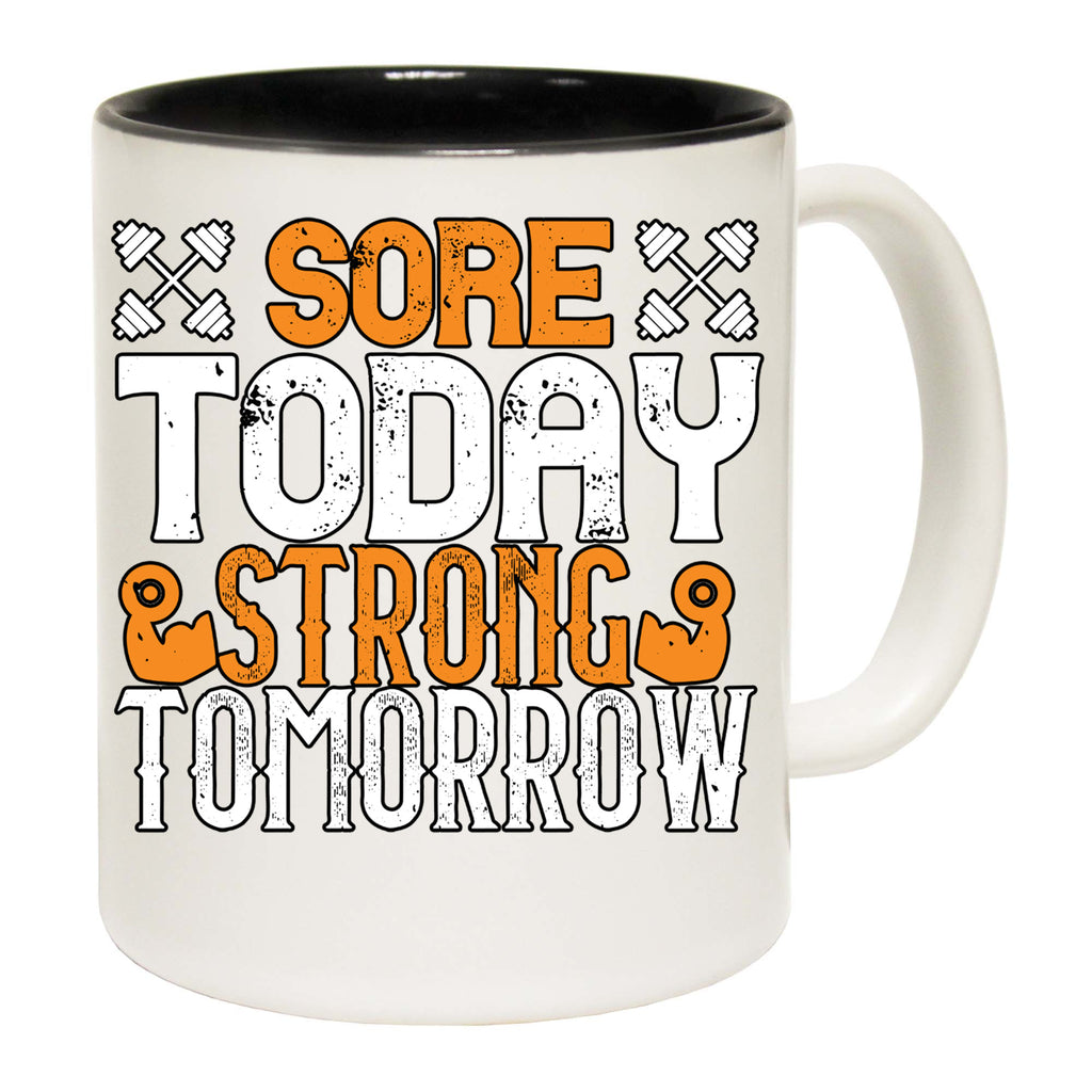 Sore Today Strong Tomorrow Gym Bodybuilding - Funny Coffee Mug