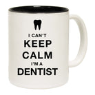 I Cant Keep Calm Im A Dentist - Funny Coffee Mug