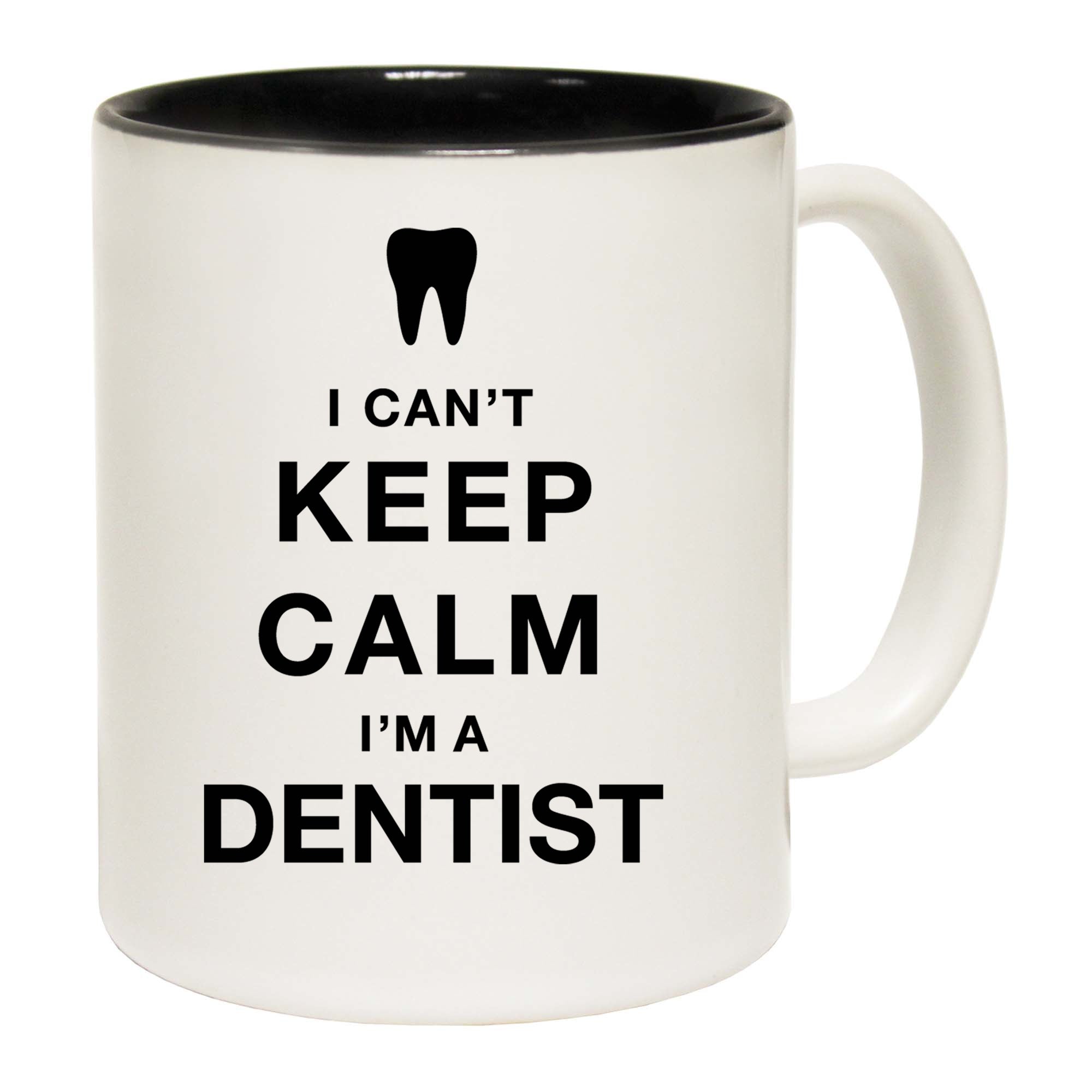I Cant Keep Calm Im A Dentist - Funny Coffee Mug
