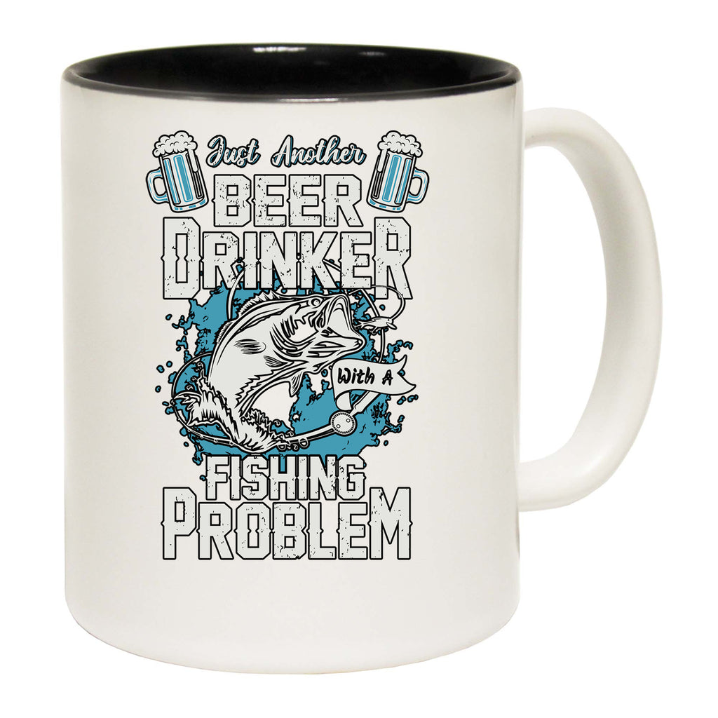 Just Another Beer Drinker With A Fishing Problem - Funny Coffee Mug