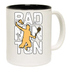 Badminton Bad - Funny Coffee Mug