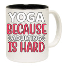 Yoga Because Adulting Is Hard - Funny Coffee Mug