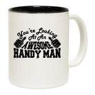 Youre Looking At An Awesome Handy Man - Funny Coffee Mug