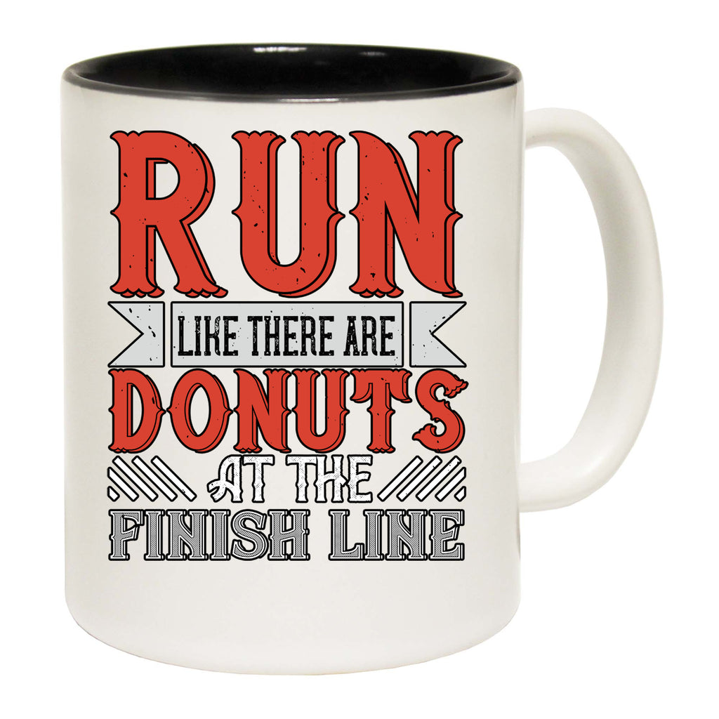 Run Like There Are Donuts At The Finish Line Running - Funny Coffee Mug
