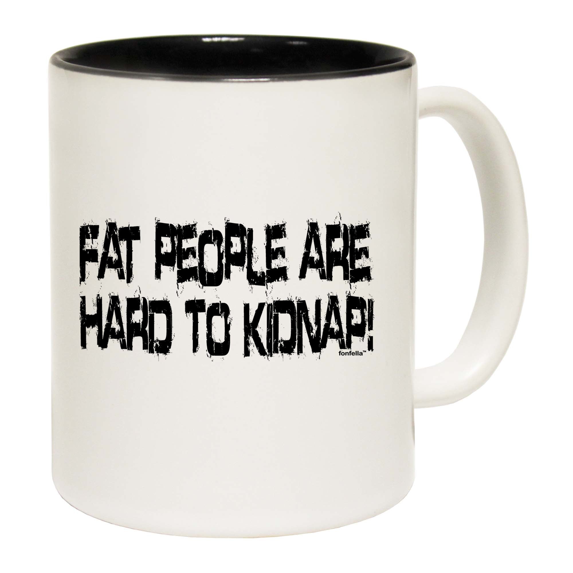 Fat People Are Hard To Kidnap - Funny Coffee Mug