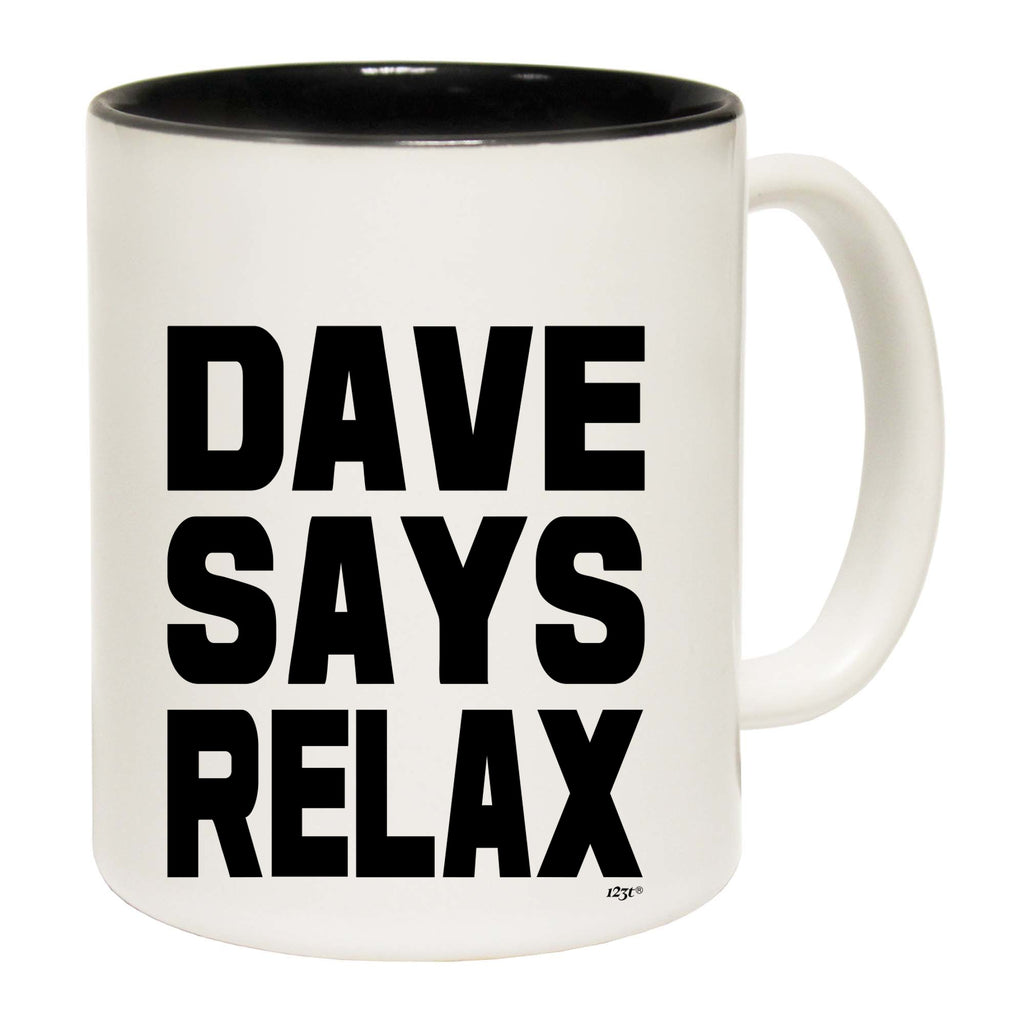 Dave Says Relax - Funny Coffee Mug Cup