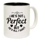 Hes Not Perfect But Hes All I Want - Funny Coffee Mug