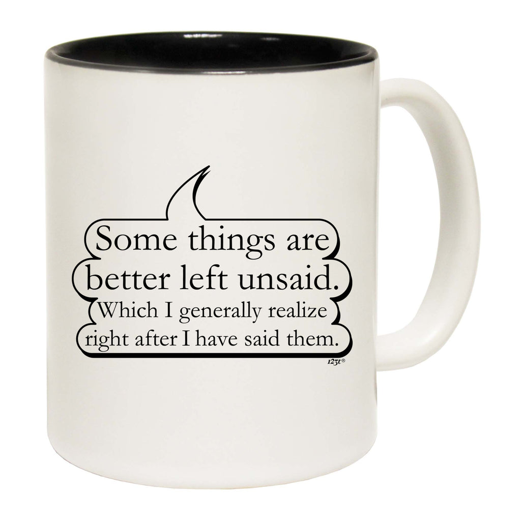 Some Things Are Better Left Unsaid - Funny Coffee Mug