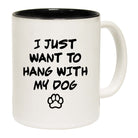 Dog Just Want To Hang With My Dog - Funny Coffee Mug