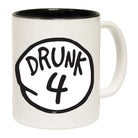 Drunk 4 - Funny Coffee Mug Cup