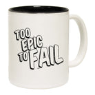 Too Epic To Fail - Funny Coffee Mug