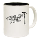 This Is Not A Drill Hammer - Funny Coffee Mug